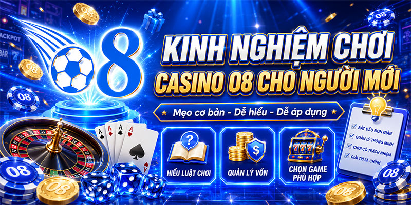 Kinh nghiệm chơi Casino O8 cho người mới
